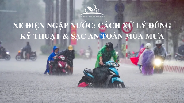 xe-dien-ngap-nuoc-cach-xu-ly-dung-ky-thuat-&-sac-an-toan-mua-mua