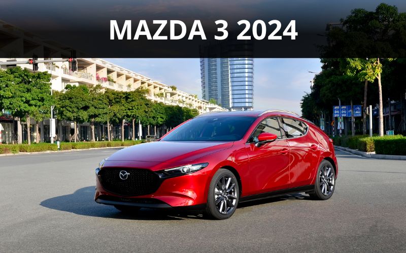 Đánh giá xe Mazda 3 2024
