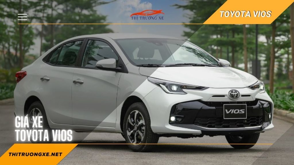 Cập nhật giá xe và thông tin xe Toyota Vios tại Việt Nam