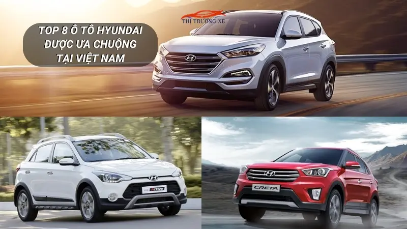 8 mẫu ô tô Hyundai được ưa chuộng tại Việt Nam