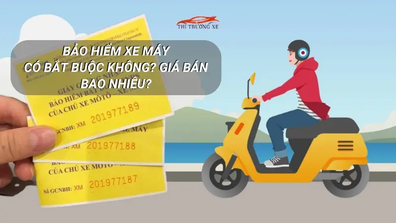 Giá bảo hiểm xe máy bao nhiêu? Có bắt buộc không.