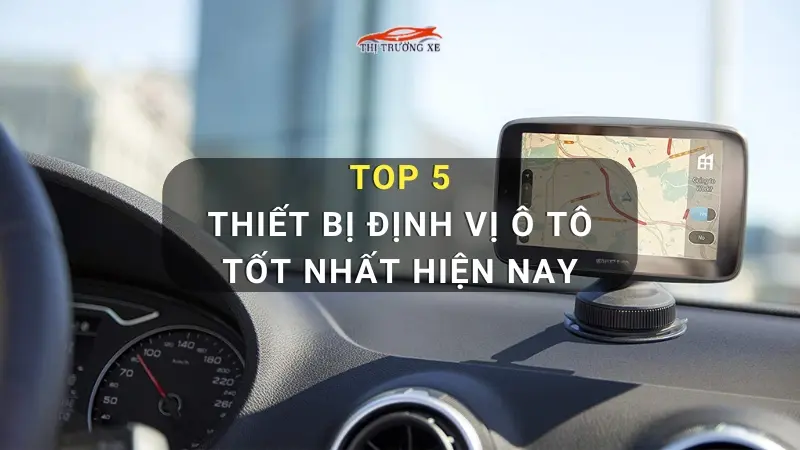 Thiết bị định vị ô tô tốt nhất hiện nay