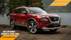 Giá lăn bánh Nissan X- Trail 2024