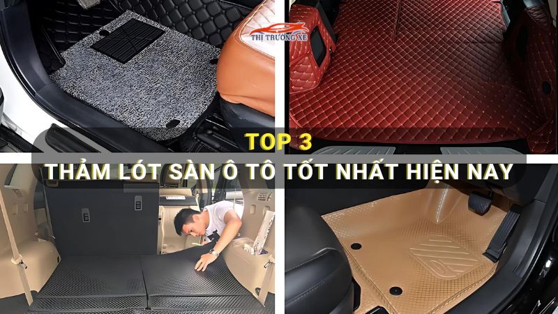 Top 3 loại thảm lót sàn ô tô nên dùng