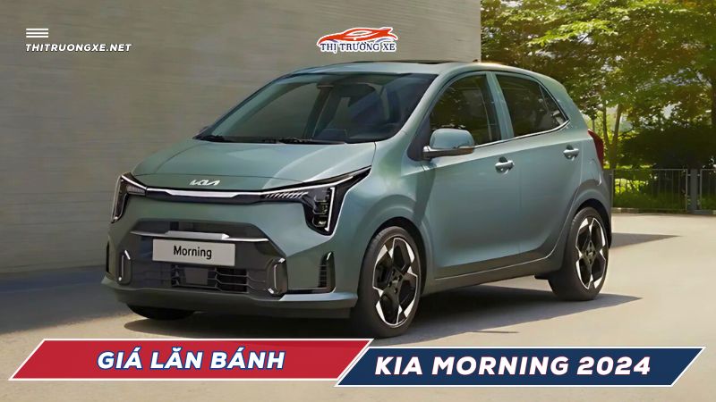 Cập nhật giá xe và giá lăn bánh KIA Morning 2024