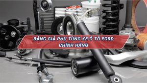 Giá phụ tùng xe ô tô Ford chính hãng