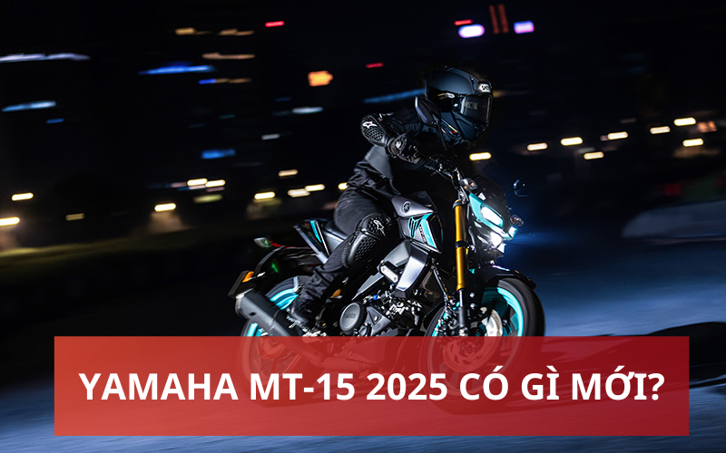 Đánh giá xe Yamaha MT-15 2025 mới ra mắt, có gì đặc biệt?