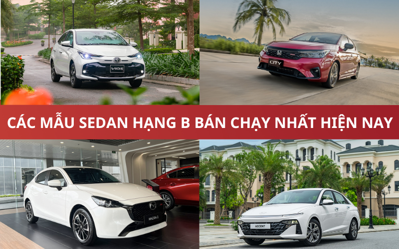 Cập những các mẫu xe Sedan hạng B bán chạy tại Việt Nam