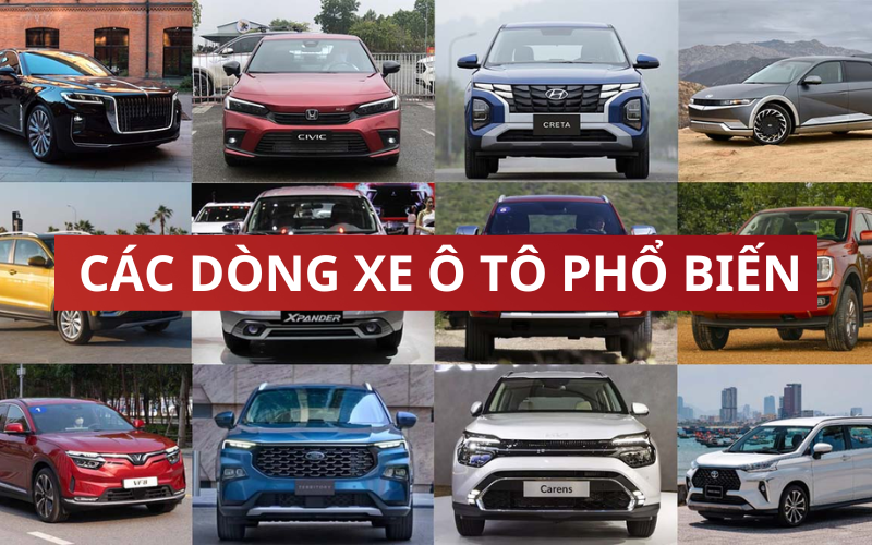 Tổng hợp các dòng xe ô tô phổ biến tại Việt Nam