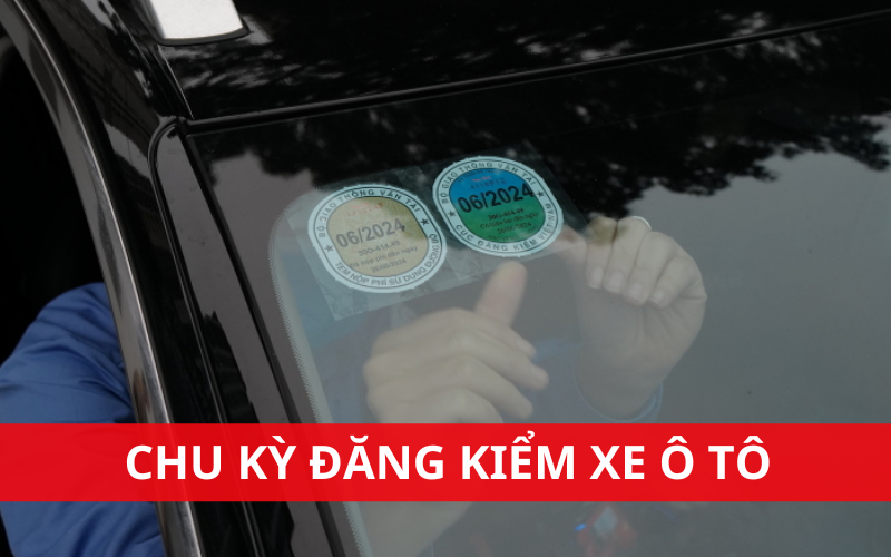 Chu kỳ đăng kiểm ô tô năm 2025 có gì mới?