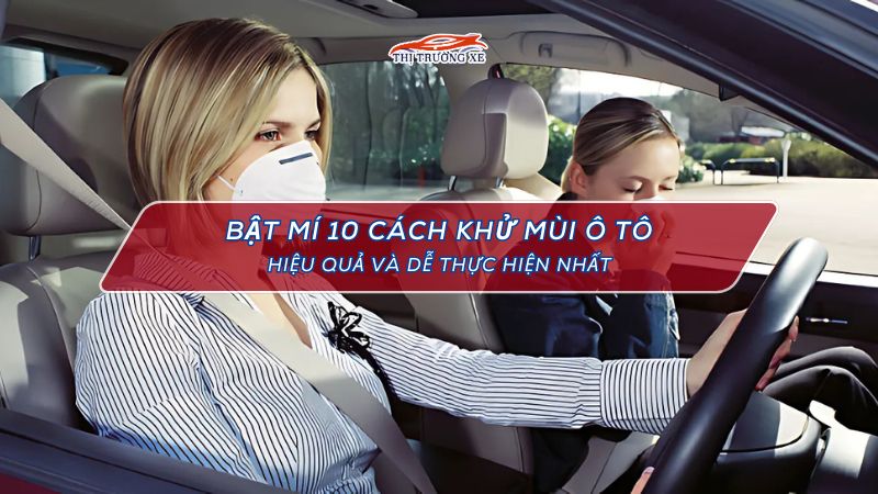 Khử mùi ô tô hiệu quả và dễ làm