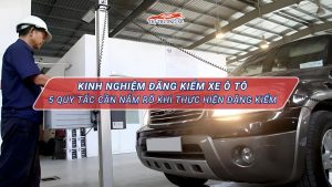 5 kinh nghiệm đăng kiểm ô tô bạn cần biết