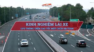 Kinh nghiệm lái xe ô tô trên đường cao tốc