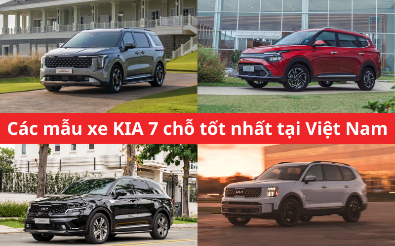 Các dòng xe KIA 7 chỗ tốt nhất hiện nay có thể kể đến như: KIA Carnival, KIA Sorento 7 chỗ, KIA Carens và các mẫu KIA 7 chỗ nhập khẩu