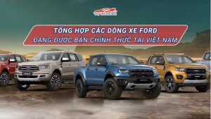 Thông tin các dòng xe Ford tại Việt Nam