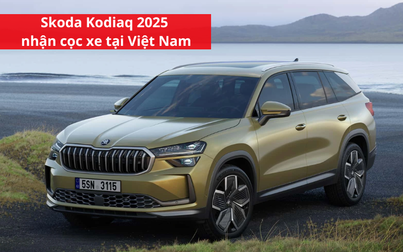 Skoda Việt Nam chính thức nhận cọc xe Kodiaq 2025