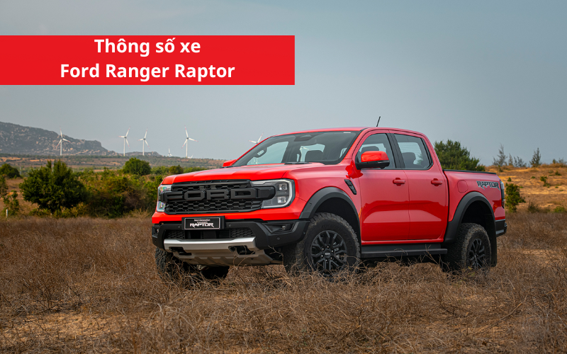 Cập nhật bảng thông số kỹ thuật xe Ford Ranger Raptor 2025 đầy đủ và chi tiết