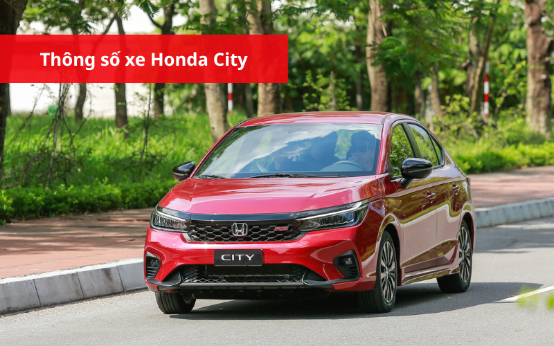 Cập nhật bảng thông số kỹ thuật Honda City 2025 đầy đủ và chi tiết nhất