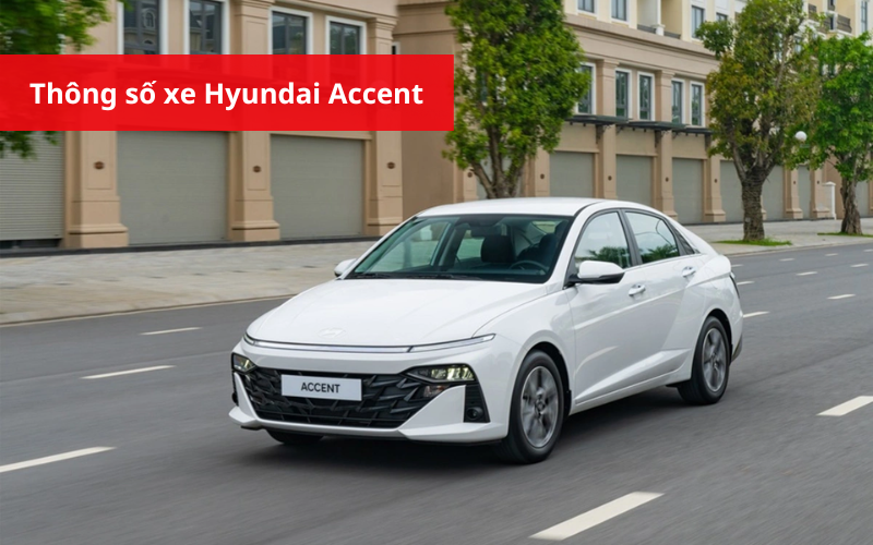 Thông số kỹ thuật Hyundai Accent 2025