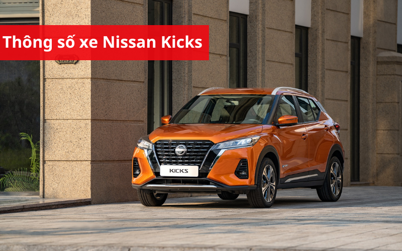 Cập nhật bảng thông số kỹ thuật xe Nissan Kicks 2025 đầy đủ và chi tiết nhất