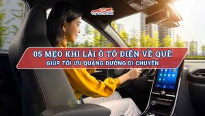 5 mẹo nhỏ khi lái ô tô điện về quê chơi Tết