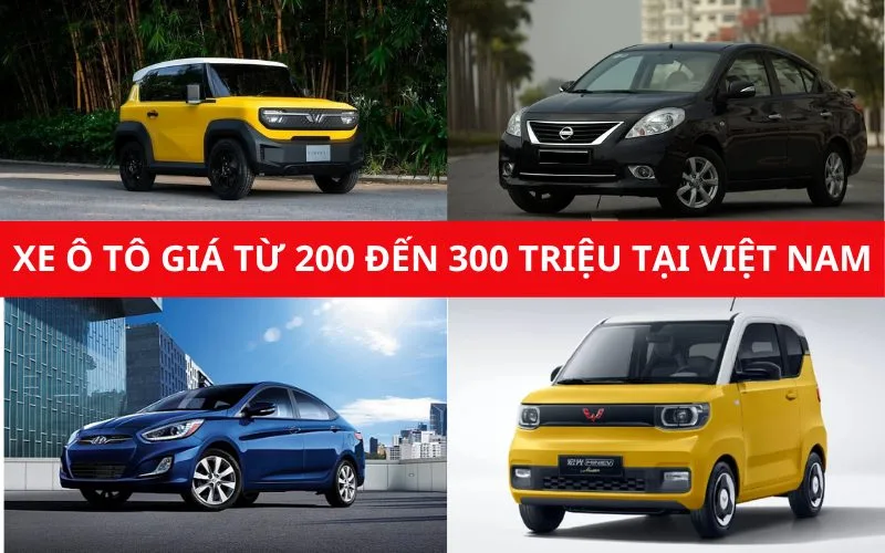 Xe tô giá từ 200 triệu đến 300 triệu đồng đáng mua nhất tại Việt Nam