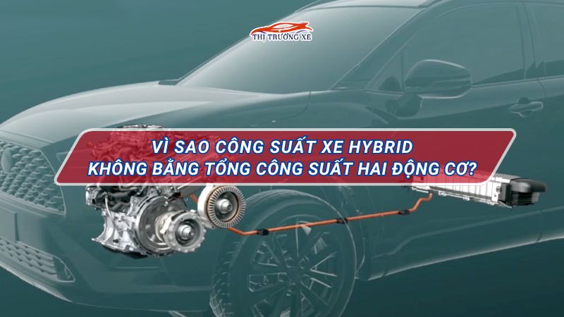 Công suất xe Hybrid không cộng tổng từ 2 động cơ