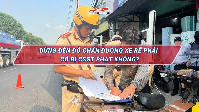 Dừng đèn đỏ chắn đường xe rẽ phải bị phạt trong trường hợp nào?