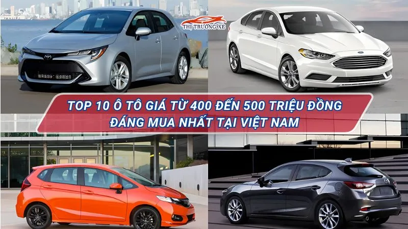 Tổng hợp những mẫu xe ô tô giá từ 400 đến 500 triệu đáng mua hiện nay