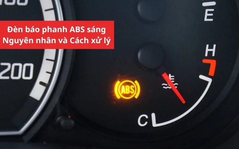 Đèn báo phanh ABS bật sáng: Nguyên nhân và Cách xử lý