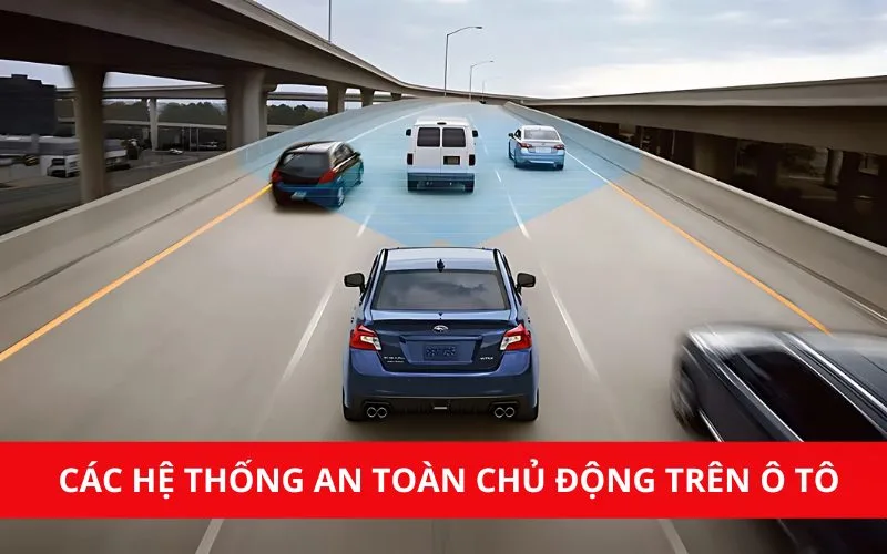 Hệ thống an toàn chủ động trên ô tô là các tính năng quan trọng cần phải có trên xe ô tô