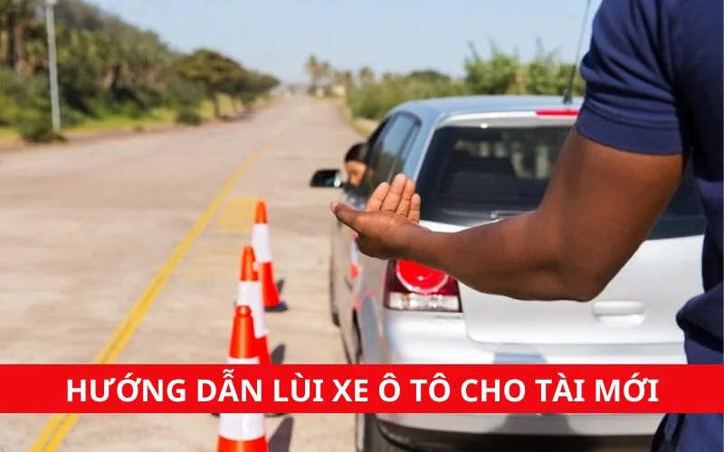 Các bước lùi xe ô tô số sàn, số tự động đơn giản, dễ thực hiện