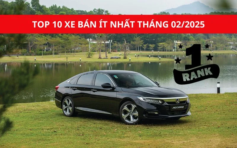 Top 10 xe ô tô bán ít nhất tháng 02/2025 - Accord & Land Cruiser đội sổ