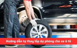 Hướng dẫn thay lốp dự phòng ô tô đơn giản
