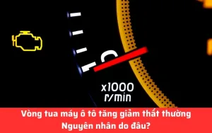 Nguyên nhân khiến vòng tua máy tăng giảm thất thường