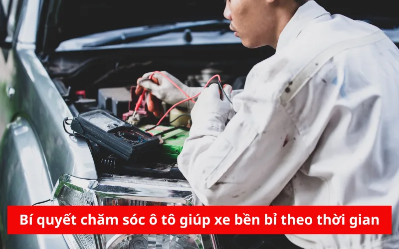 Bí quyết chăm sóc ô tô giúp xe bền bỉ theo thời gian