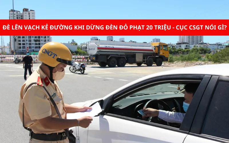 Đè lên vạch kẻ đường khi dừng đèn đỏ bị phạt 20 triệu - Cục CSGT nói gì?