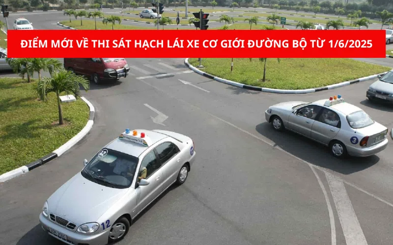 Điểm mới về thi sát hạch lái xe cơ giới đường bộ từ 1/6/2025
