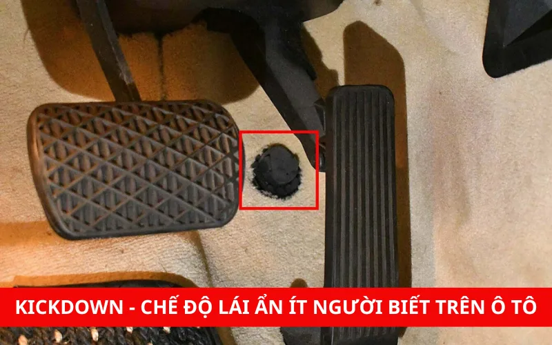 Kickdown - Chế độ lái ẩn dưới bàn đạp ga ô tô