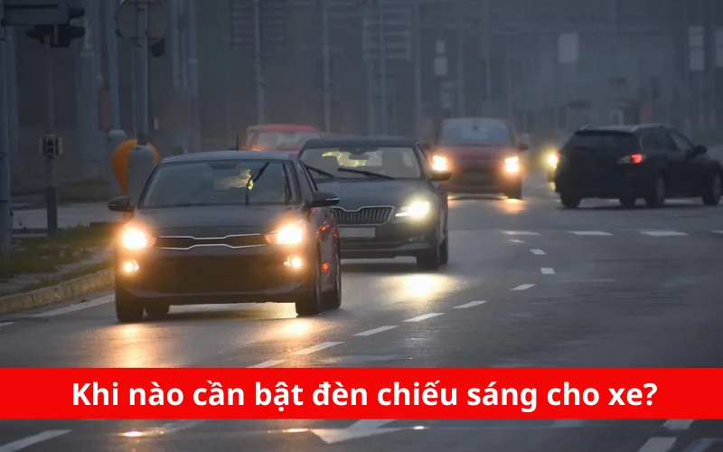 Khi nào cần bật đèn chiếu sáng cho xe? Không bật bị phạt bao nhiêu?