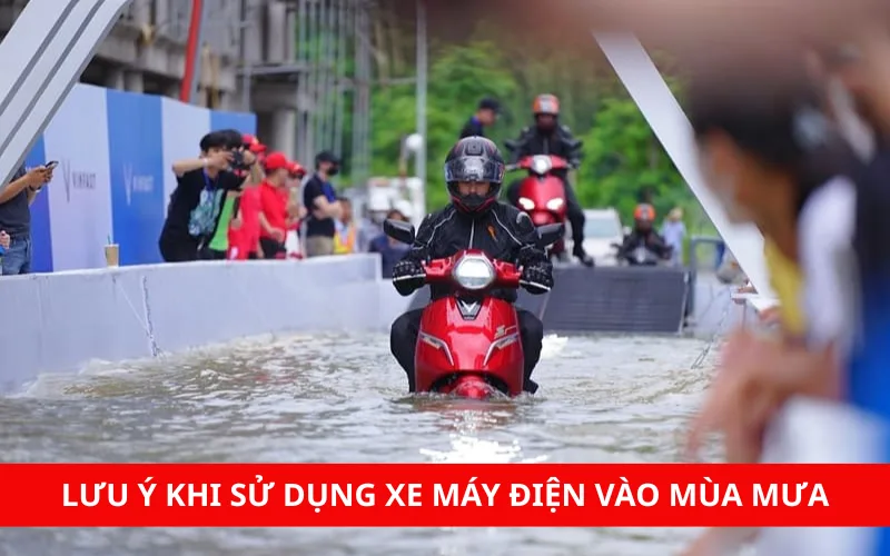 Lưu ý khi sử dụng xe máy điện vào mùa mưa