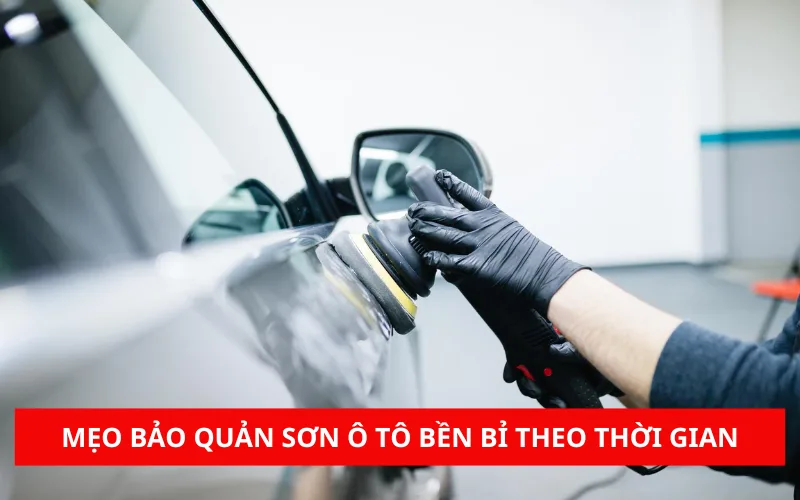 Mẹo bảo quản sơn ô tô bền bỉ theo thời gian