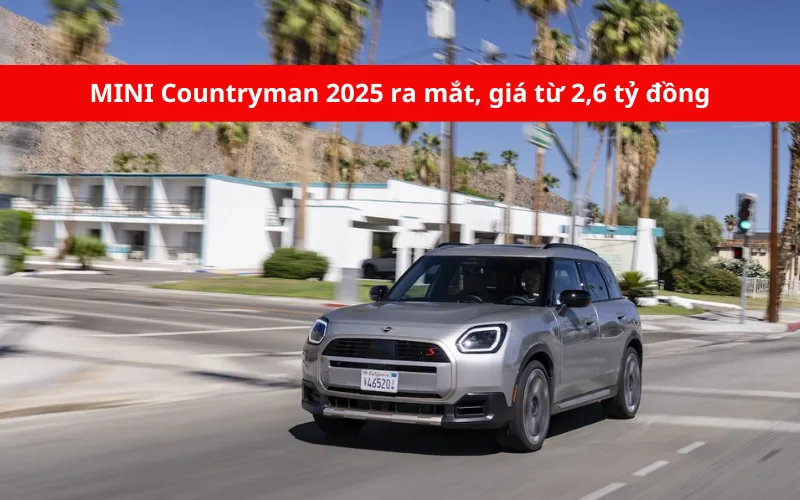 MINI Countryman 2025 "lột xác" thiết kế, giá từ 2,6 tỷ đồng