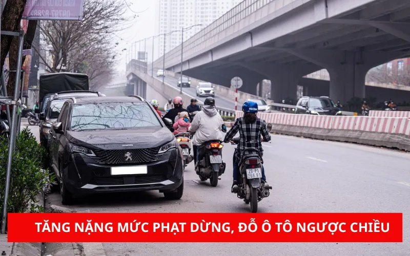 Tăng nặng mức phạt lỗi dừng, đỗ xe ngược chiều theo quy định mới