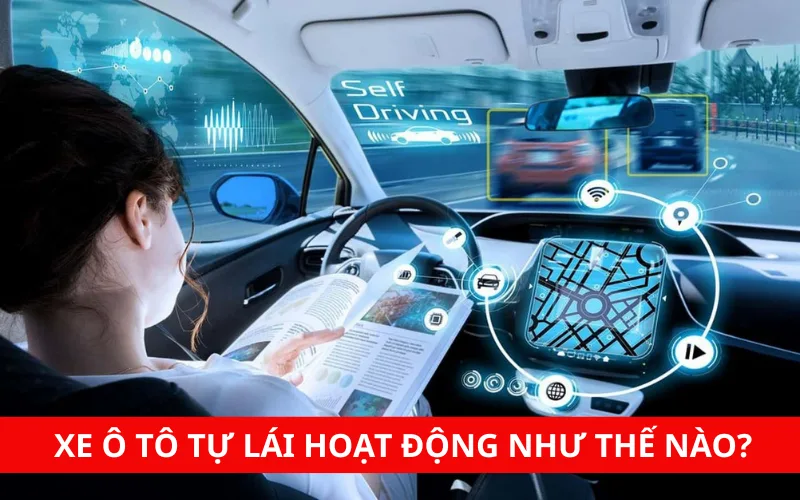 Xe ô tô tự lái hoạt động như thế nào?