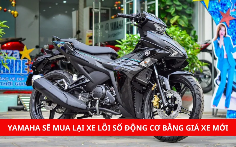 Yamaha Việt Nam sẽ mua lại xe bị lỗi số động cơ bằng giá xe mới