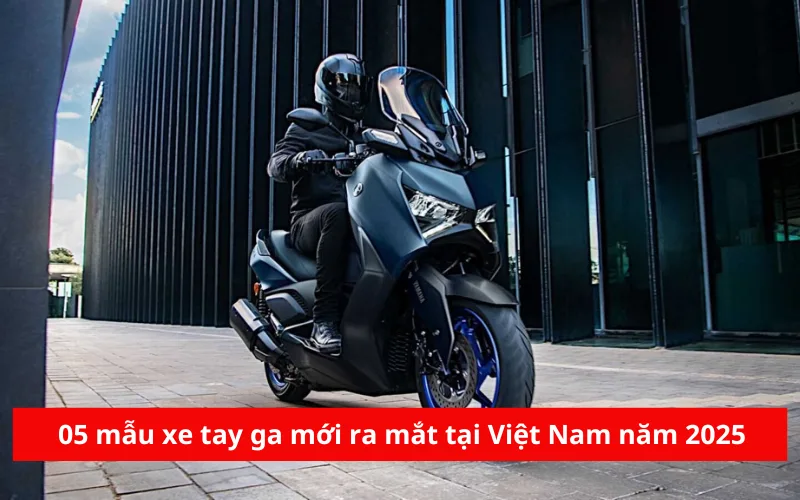 05 mẫu xe tay ga mới ra mắt tại Việt Nam năm 2025