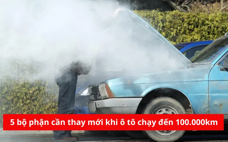 5 bộ phận cần thay mới khi ô tô chạy đến 100.000km