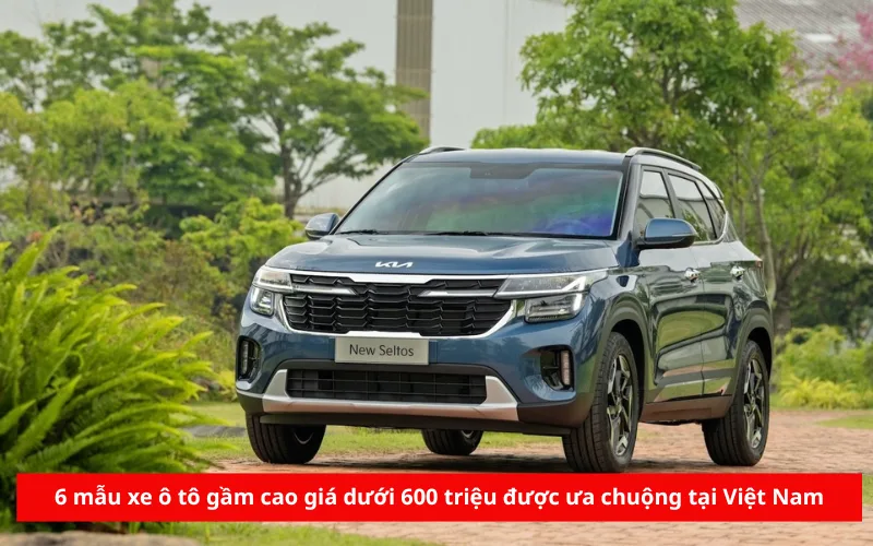 6 mẫu xe ô tô gầm cao giá dưới 600 triệu được ưa chuộng tại Việt Nam