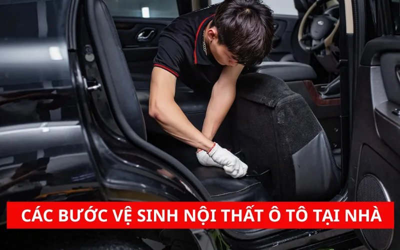 Các bước vệ sinh nội thất ô tô tại nhà, tiết kiệm chi phí